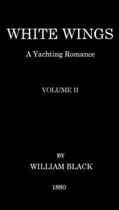 White Wings: A Yachting Romance, Volume II