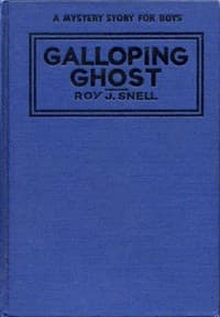 The Galloping Ghost
A Mystery Story for Boys