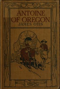 Antoine of Oregon: A Story of the Oregon Trail book cover