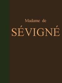 Lettres de Madame de Sévigné
Précédées d'une notice sur sa vie et du traité sur le style épistolaire de Madame de Sévigné