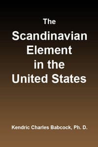 The Scandinavian Element in the United States
University of Illinois Studies in the Social Sciences, Vol. 111, No. 3, September, 1914