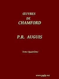 Œuvres complètes de Chamfort (Tome 4)
Recueillies et publiées, avec une notice historique sur la vie et les écrits de l'auteur.