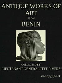 Antique Works of Art from Benin
Collected by Lieutenant-General Pitt Rivers
