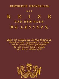Historisch dagverhaal der reize van den heer De Lesseps
Zedert het verlaten van den Heer Graaf de la Perouse en zyne togtgenooten in de haven van St. Pieter & Paulus op Kamchatka, enz.