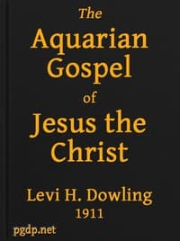 The Aquarian Gospel of Jesus the Christ
The Philosophic and Practical Basis of the Religion of the Aquarian Age of the World and of The Church Universal