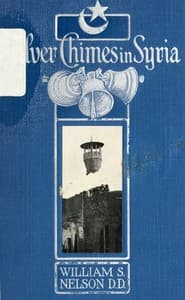 Silver Chimes in Syria: Glimpses of a Missionary's Experiences book cover