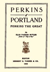 Perkins of Portland: Perkins The Great