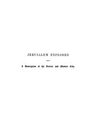 Jerusalem Explored, Volume 2—Plates
Being a Description of the Ancient and Modern City, with Numerous Illustrations Consisting of Views, Ground Plans and Sections