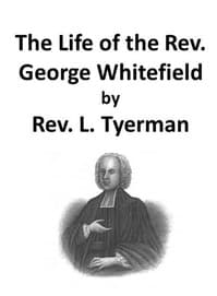 The Life of the Rev. George Whitefield, Volume 1 (of 2) book cover