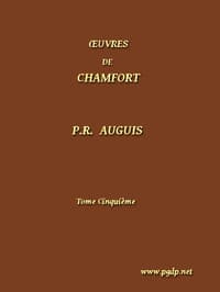 Œuvres Complètes de Chamfort (Tome 5)
recueillies et publiées, avec une notice historique sur la vie et les écrits de l'auteur.