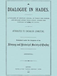 A Dialogue in Hades
A Parallel of Military Errors, of Which the French and English Armies Were Guilty, During the Campaign of 1759, in Canada