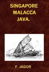 Singapore, Malacca, Java.
Reiseskizzen von F. Jagor.