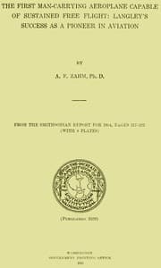 The First Man-Carrying Aeroplane Capable of Sustained Free Flight: Langley's Success as a Pioneer in Aviation
From the Smithsonian Report for 1914, pages 217-222, Publication 2329, 1915 book cover