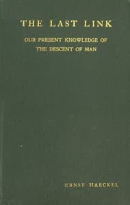 The Last Link: Our Present Knowledge of the Descent of Man
