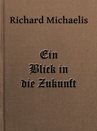 Ein Blick in die Zukunft
Eine Antwort auf: Ein Rückblick von Edward Bellamy
