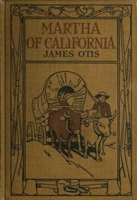 Martha of California: A Story of the California Trail