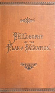 Philosophy of the Plan of Salvation: A Book for the Times