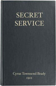 Secret Service
Being the Happenings of a Night in Richmond in the Spring of 1865