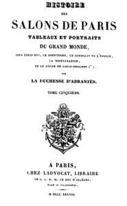 Histoire des salons de Paris (Tome 5/6)
Tableaux et portraits du grand monde sous Louis XVI, Le Directoire, le Consulat et l'Empire, la Restauration et le règne de Louis-Philippe Ier