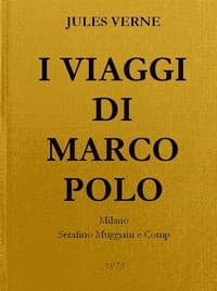 I Viaggi di Marco Polo
Unica versione originale fedelmente riscontrata sul codice magliabeccano e sulle opere di Charton