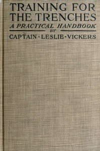 Training for the Trenches
A Practical Handbook Based upon Personal Experience During the First Two Years of the War in France
