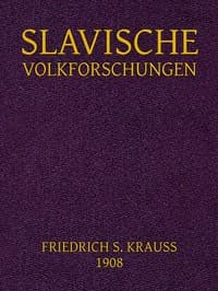 Slavische Volkforschungen
Abhandlungen über Glauben, Gewohnheitrechte, Sitten, Bräuche und die Guslarenlieder der Südslaven