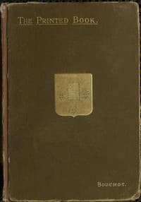 The Printed Book: Its History, Illustration and Adornment
From the Days of Gutenberg to the Present Time