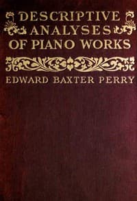 Descriptive Analyses of Piano Works
For the Use of Teachers, Players, and Music Clubs