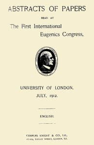 Abstracts of Papers Read at the First International Eugenics Congress
University of London, July, 1912