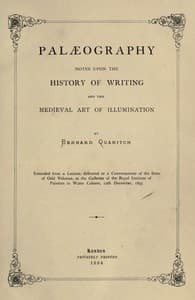 Palæography
Notes upon the History of Writing and the Medieval Art of Illumination