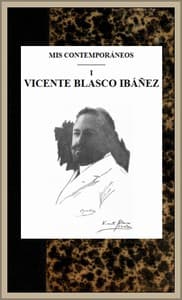 Mis contemporaneos; 1 Vicente Blasco Ibáñez