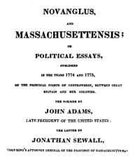 Novanglus, and Massachusettensis
or, Political Essays, Published in the Years 1774 and 1775, on the Principal Points of Controversy, between Great Britain and Her Colonies book cover
