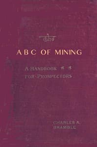 The A B C of Mining: A Handbook for Prospectors