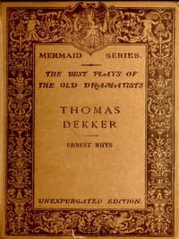 Thomas Dekker
Edited, with an introduction and notes by Ernest Rhys. Unexpurgated Edition