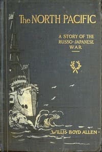 The North Pacific: A Story of the Russo-Japanese War book cover