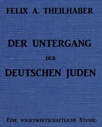 Der Untergang der Deutschen Juden: Eine Volkswirtschaftliche Studie