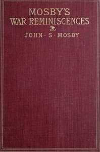 Mosby's War Reminiscences; Stuart's Cavalry Campaigns