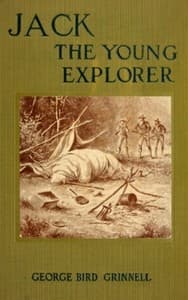 Jack the Young Explorer: A Boy's Experiances in the Unknown Northwest book cover
