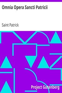 Omnia Opera Sancti Patricii
All the Works of Saint Patrick