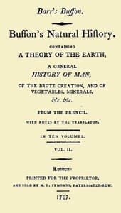 Buffon's Natural History, Volume 02 (of 10)
Containing a Theory of the Earth, a General History of Man, of the Brute Creation, and of Vegetables, Mineral, &c. &c