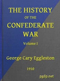 The History of the Confederate War, Its Causes and Its Conduct, Volume 1 (of 2)
A Narrative and Critical History