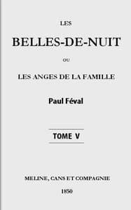 Les belles-de-nuit; ou, les anges de la famille. tome 5
