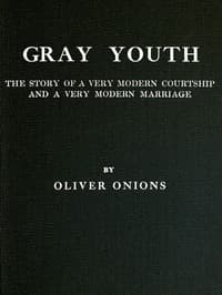 Gray youth: The story of a very modern courtship and a very modern marriage