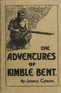 The adventures of Kimble Bent: A story of wild life in the New Zealand bush book cover