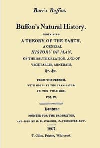Buffon's Natural History. Volume 04 (of 10)
Containing a Theory of the Earth, a General History of Man, of the Brute Creation, and of Vegetables, Minerals, &c. &c