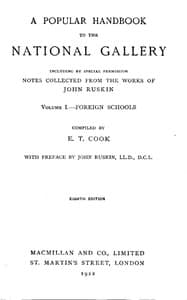 A Popular Handbook to the National Gallery, Volume I, Foreign Schools
Including by Special Permission Notes Collected from the Works of John Ruskin