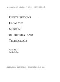 Smithsonian Institution - United States National Museum - Bulletin 249
Contributions from the Museum of History and Technology
Papers 52-54 on Archeology