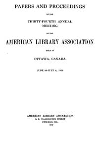 Papers and Proceedings of the Thirty-Fourth Annual Meeting of the American Library Association
Held at Ottawa, Canada, June 26-July 2, 1912
