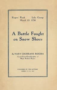 Rogers' Rock, Lake George, March 13, 1758: A Battle Fought on Snow Shoes