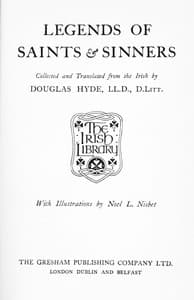 Legends of Saints & Sinners. Collected and Translated from the Irish
